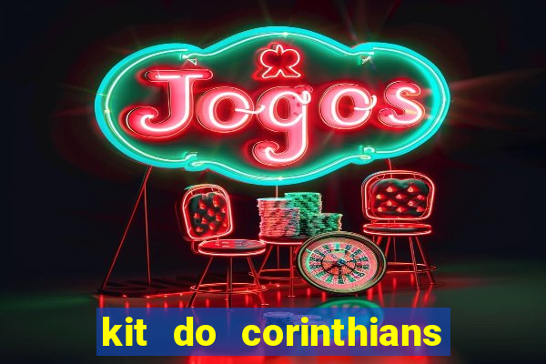 kit do corinthians dls 19